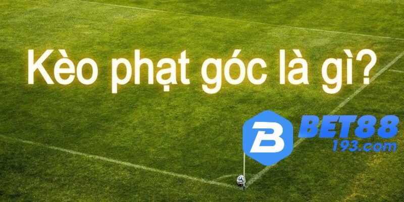 Tìm hiểu về kèo phạt góc cùng BET88