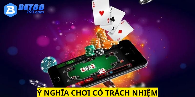 Chơi có trách nhiệm giúp khách hàng tạo nên không gian game an toàn