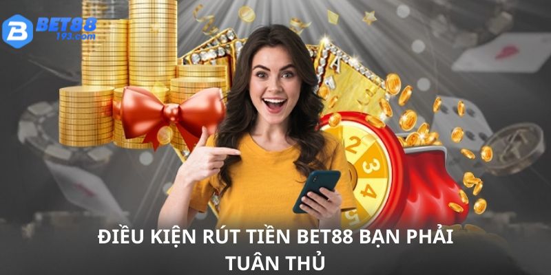 Điều kiện thực hiện rút tiền BET88