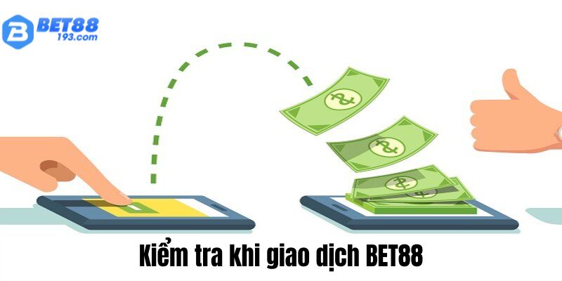 Kiểm tra khi giao dịch tại BET88 không thành công 